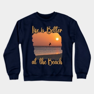 Life is better at the Beach Crewneck Sweatshirt